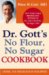  Dr. Gott's No Flour, No Sugar Cookbook