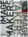 Image Makers, Image Takers : Interviews with Today's Leading Curators, Editors and Photographers cover