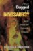 What Bugged the Dinosaurs? : Insects, Disease, and Death in the Cretaceous cover