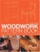  Woodwork Pattern Book: 80 Projects to Make by Hand