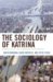 The Sociology of Katrina: Perspectives on a Modern Catastrophe