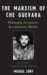 The Marxism of Che Guevara : Philosophy, Economics, Revolutionary Warfare cover