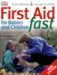 First Aid for Babies & Children Fast : Emergency Procedures for All Parents And Carers cover