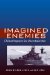 Imagined Enemies : China Prepares for Uncertain War cover