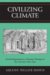  Civilizing Climate: Social Responses to Climate Change in the Ancient Near East