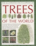 The Illustrated Encyclopedia of Trees of the World : THE ULTIMATE REFERENCE AND IDENTIFICATION GUIDE TO MORE THAN 1300 OF THE MOST SPECTACULAR, BEST-LOVED AND UNUSUAL TREES ACROSS THE GLOBE, WITH MORE TH [Click for larger image]