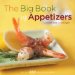 The Big Book of Appetizers : More Than 250 Recipes for Any Occasion cover