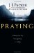Praying : Finding Our Way Through Duty to Delight cover