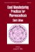 Good Manufacturing Practices for Pharmaceuticals : A Plan for Total Quality Control Manufacturer to Consumer cover