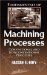 Fundamentals of Machining Processes : Conventional And Nonconventional Processes cover