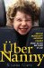 Ubernanny : Have Fun Raising Happy and Secure Children Amidst the Joys and Chaos of Life! cover