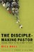 The Disciple-Making Pastor : Leading Others on the Journey of Faith cover