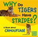  Why Do Tigers Have Stripes?: A Book About Camouflage