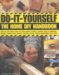 Do-It-Yourself, the Home DIY Handbook : HOW TO FIX EVERY PART OF YOUR HOME - FLOORS, CEILINGS, WALLS, WINDOWS, DOORS, STAIRS, SINKS, DRAINS, GUTTERS, ROOFS, FENCES, BRICKWORK AND PIPES cover