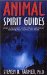 Animal Spirit Guides : An Easy-to-Use Handbook for Identifying and Understanding Your Power Animals and Animal Spirit Helpers cover