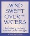 A Wind Swept over the Waters : Reflections on 60 Favorite Bible Passages cover