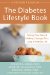 The Diabetes Lifestyle Book : Facing Your Fears & Making Changes for a Long & Healthy Life cover