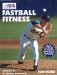 Fastball Fitness : The Art and Science of Training to Throw With Real Velocity cover