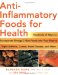 Anti-Inflammatory Foods for Health : Hundreds of Ways to INcorporate Omega-3 Rich Foods into Your Diet to Fight Arthritis, Cancer, Heart Disease, and More cover