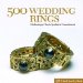 500 Wedding Rings : Celebrating a Classic Symbol of Commitment cover