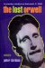 The Lost Orwell : Being a Supplement to the Complete Works of George Orwell cover