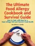 The Ultimate Food Allergy Cookbook and Survival Guide : How to Cook With Ease for A Food Allergy Diet and Recover Good Health [Click for larger image]