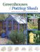 Greenhouses, Garden Rooms, and Potting Sheds : Inspiration and Advice for Designing Practical Outdoor Living Spaces cover