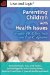 Parenting Children With Health Issues : Essential Tools, Tips, and Tactics for Raising Kids With Chronic Illness, Medical Conditions & Special Healthcare Needs cover
