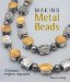 Making Metal Beads : Techniques, Projects, Inspiration cover