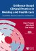 Evidence-Based Clinical Practice in Nursing And Health Care : Assimilating Research, Experience And Expertise cover