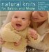 Natural Knits for Babies And Moms : Beautiful Designs Using Organic Yarns cover