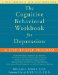 The Cognitive Behavioral Workbook for Depression : A Step-by-step Program cover