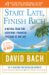  Start Late, Finish Rich: A No-Fail Plan for Achieving Financial Freedom at Any Age