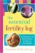 The Essential Fertility Log : An Organizer and Record-Keeper to Help You Get Pregnant cover