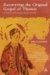 Recovering the Original Gospel of Thomas : A History of the Gospel And Its Growth cover