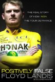 Positively False : The Real Story of How I Won the Tour De France [Click for larger image]