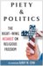  Piety & Politics: The Right-Wing Assault on Religious Freedom