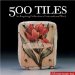 500 Tiles : An Inspiring Collection of International Work cover