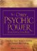 The Only Psychic Power Book You'll Ever Need : Develop Your Innate Ability to Predict the Future cover