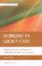 Working in Group Care : Social Work in Residential And Day Care Settings cover