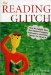 The Reading Glitch : How the Culture Wars Have Hijacked Reading Instruction-And What We Can Do About It cover