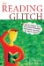 The Reading Glitch : How the Culture Wars Have Hijacked Reading Instruction - And What We Can Do About It cover