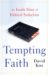  Tempting Faith: An Inside Story of Political Seduction