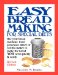 Easy Breadmaking for Special Diets : Use Your Bread Machine, Food Processor, Mixer, or Tortilla Maker to Make the Bread You Need Quickly and Easily cover