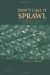 Don't Call It Sprawl : Metropolitan Structure in the Twenty-first Century cover