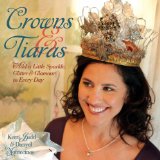 Crowns & Tiaras : Add a Little Sparkle, Glitter & Glamour to Every Day [Click for larger image]