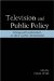 Television And Public Policy : Change And Continuity in an Era of Global Liberalization cover