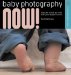 Baby Photography Now! : Shooting Stylish Portraits of New Arrivals cover