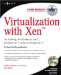 Virtualization With Xen : Including XenEnterprise, XenServer, and XenExpress cover
