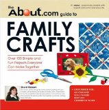 About.com Guide to Family Crafts : 150 Simple and Fun Projects Everyone Can Make Together [Click for larger image]